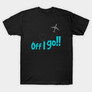 Off I go T-Shirt